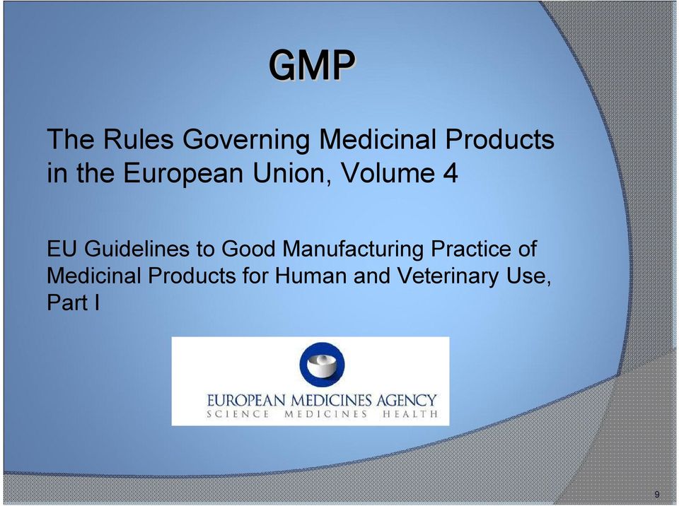 Guidelines to Good Manufacturing Practice of