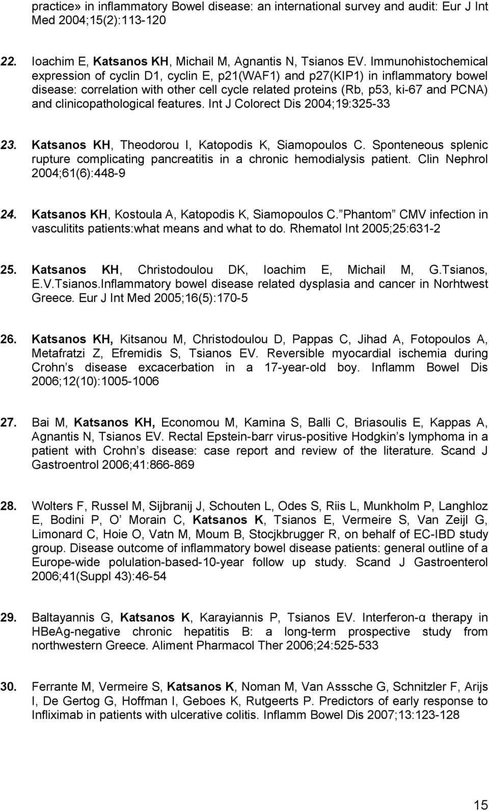 clinicopathological features. Int J Colorect Dis 2004;19:325-33 23. Katsanos KH, Theodorou I, Katopodis K, Siamopoulos C.