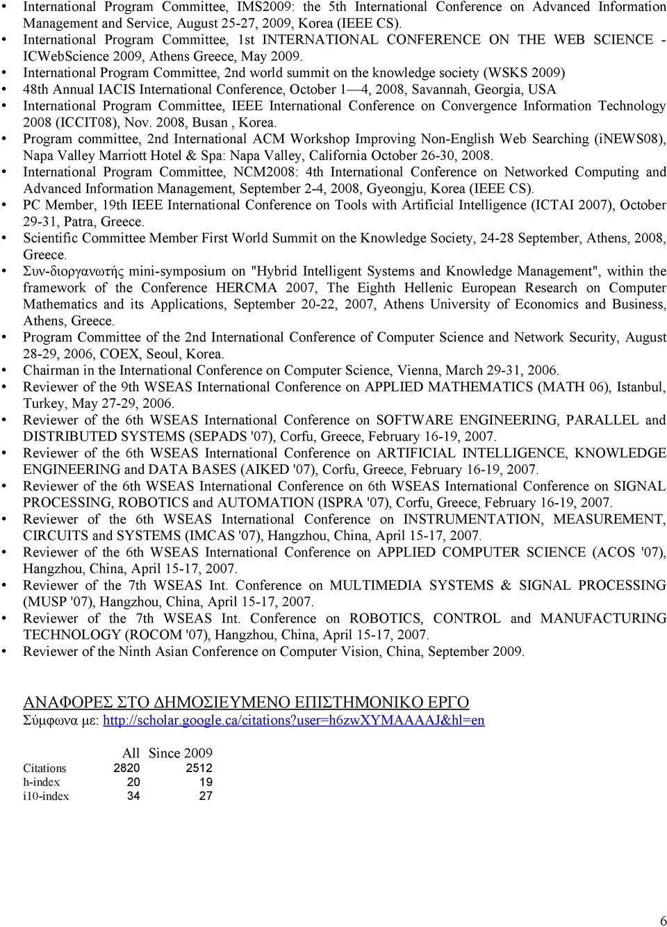 International Program Committee, 2nd world summit on the knowledge society (WSKS 2009) 48th Annual IACIS International Conference, October 1 4, 2008, Savannah, Georgia, USA International Program