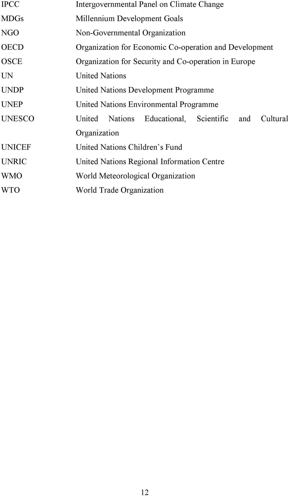 Development Programme UNEP United Nations Environmental Programme UNESCO United Nations Educational, Scientific and Cultural Organization