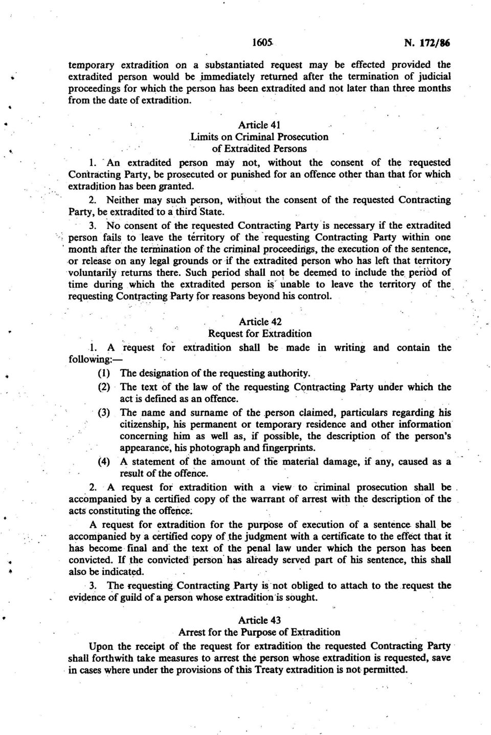 has been extradited and not later than three months from the date of extradition. Article 41, Limits on Criminal Prosecution of Extradited Persons 1.