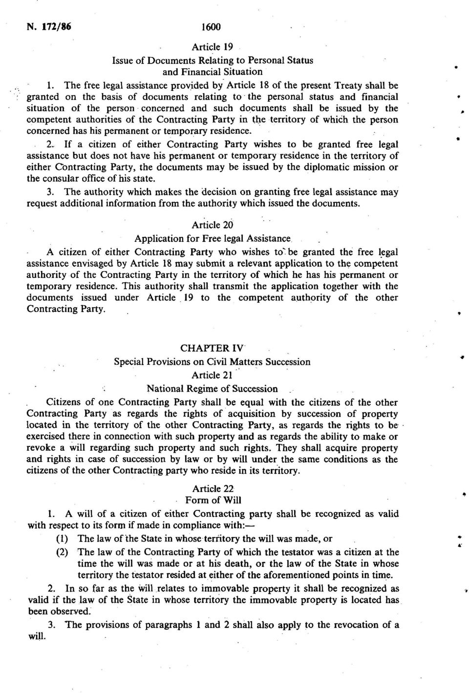 such documents shall be issued by the competent authorities of the Contracting Party in the territory of which the person concerned has his permanent or temporary residence. 2.