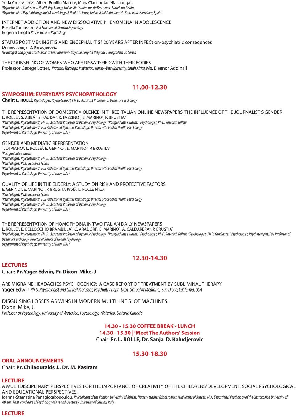 Internet addiction and new dissociative phenomena in adolescence Rosella Tomassoni Full Professor of General Psychology Eugenia Treglia PhD in General Psychology Status post meningitis and