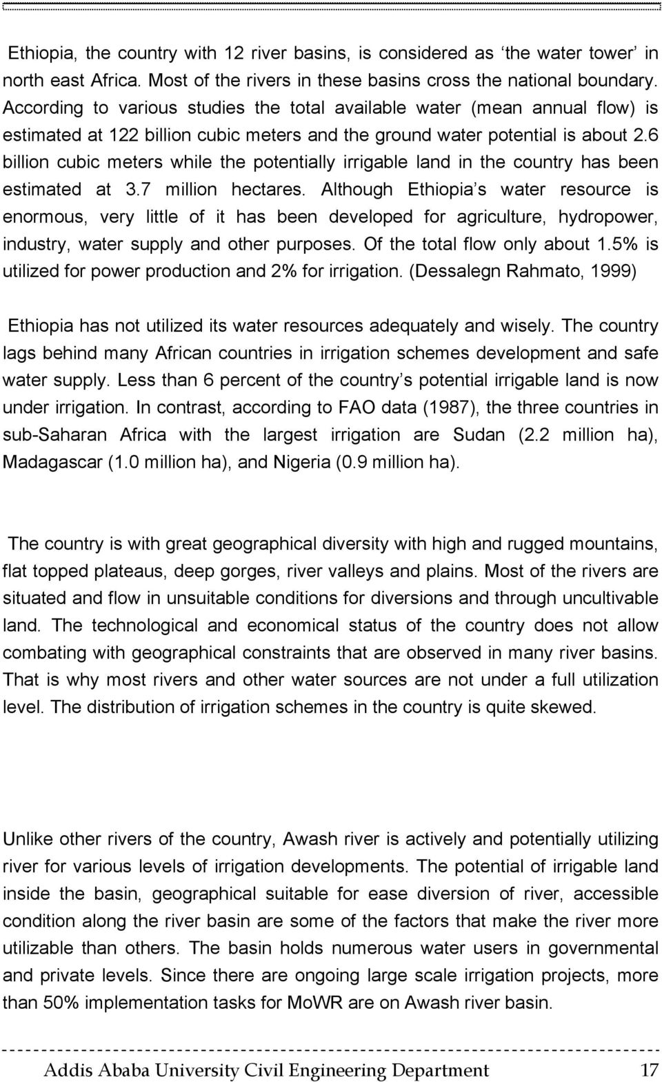 6 billion cubic meters while the potentially irrigable land in the country has been estimated at 3.7 million hectares.