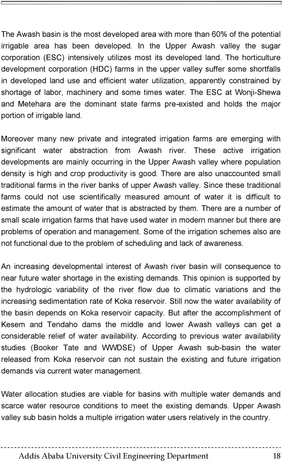 The horticulture development corporation (HDC) farms in the upper valley suffer some shortfalls in developed land use and efficient water utilization, apparently constrained by shortage of labor,