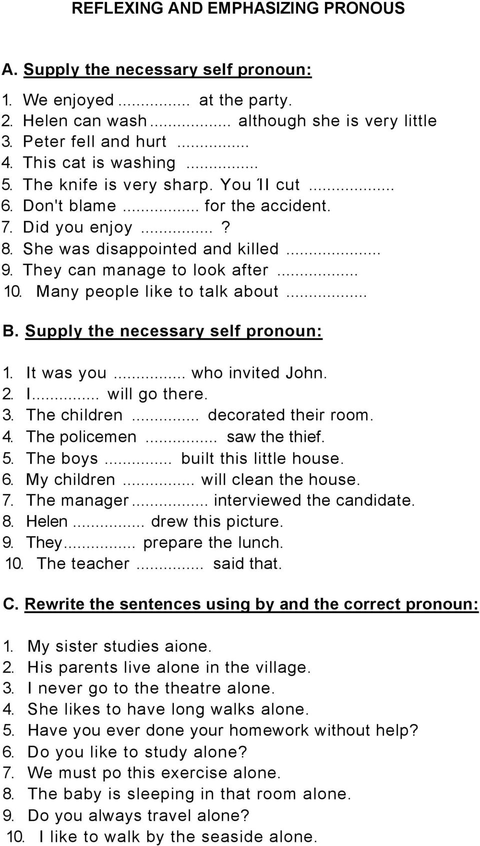 Many people like to talk about... B. Supply the necessary self pronoun: 1. It was you... who invited John. 2. I... will go there. 3. The children... decorated their room. 4. The policemen.