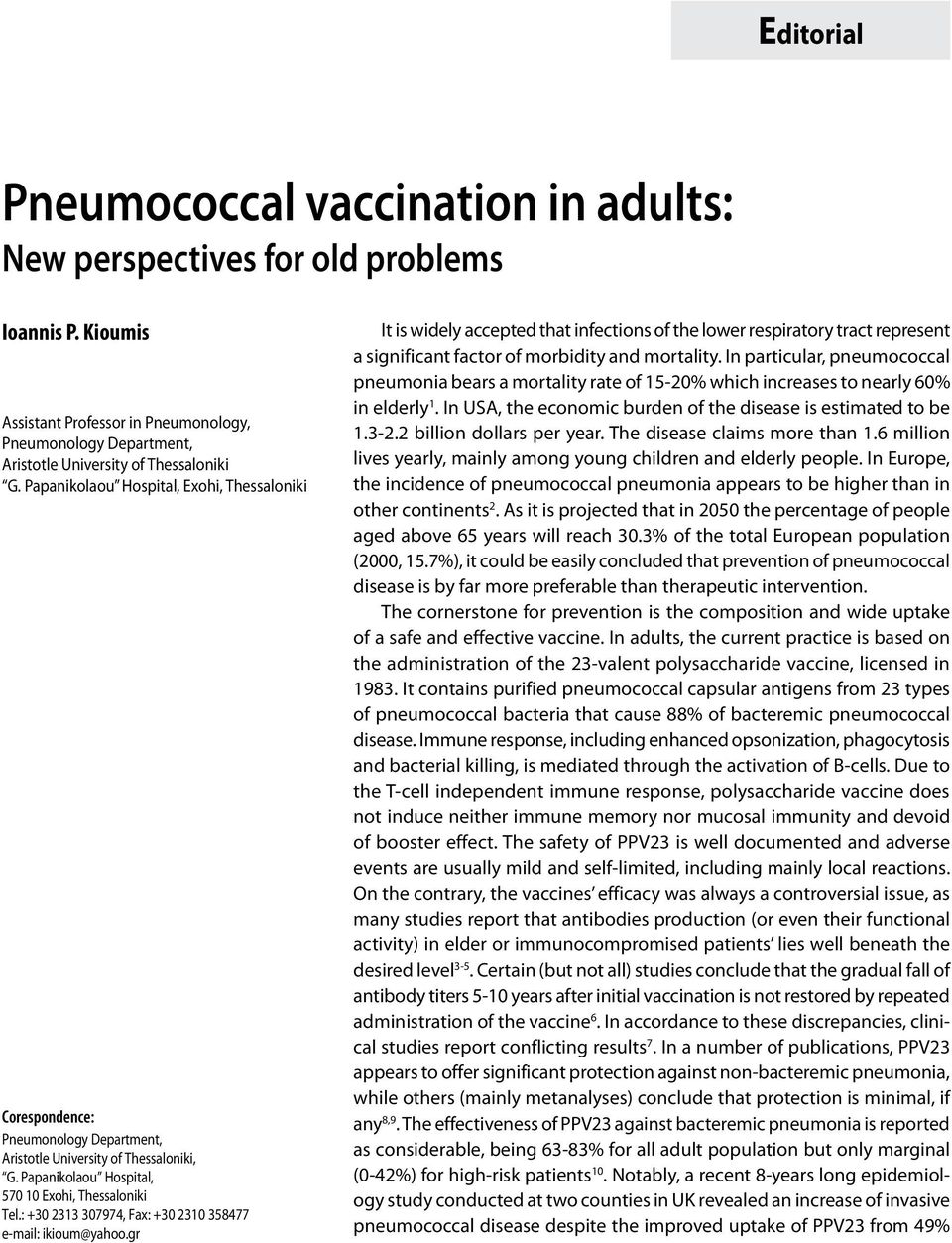 : +30 2313 307974, Fax: +30 2310 358477 e-mail: ikioum@yahoo.gr It is widely accepted that infections of the lower respiratory tract represent a significant factor of morbidity and mortality.