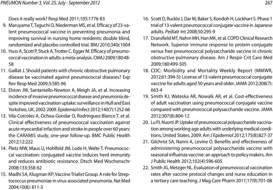 Huss A, Scott P, Stuck A, Trotter C, Egger M. Efficacy of pneumococcal vaccination in adults: a meta-analysis. CMAJ 2009;180:48-58 11. Gaillat J.