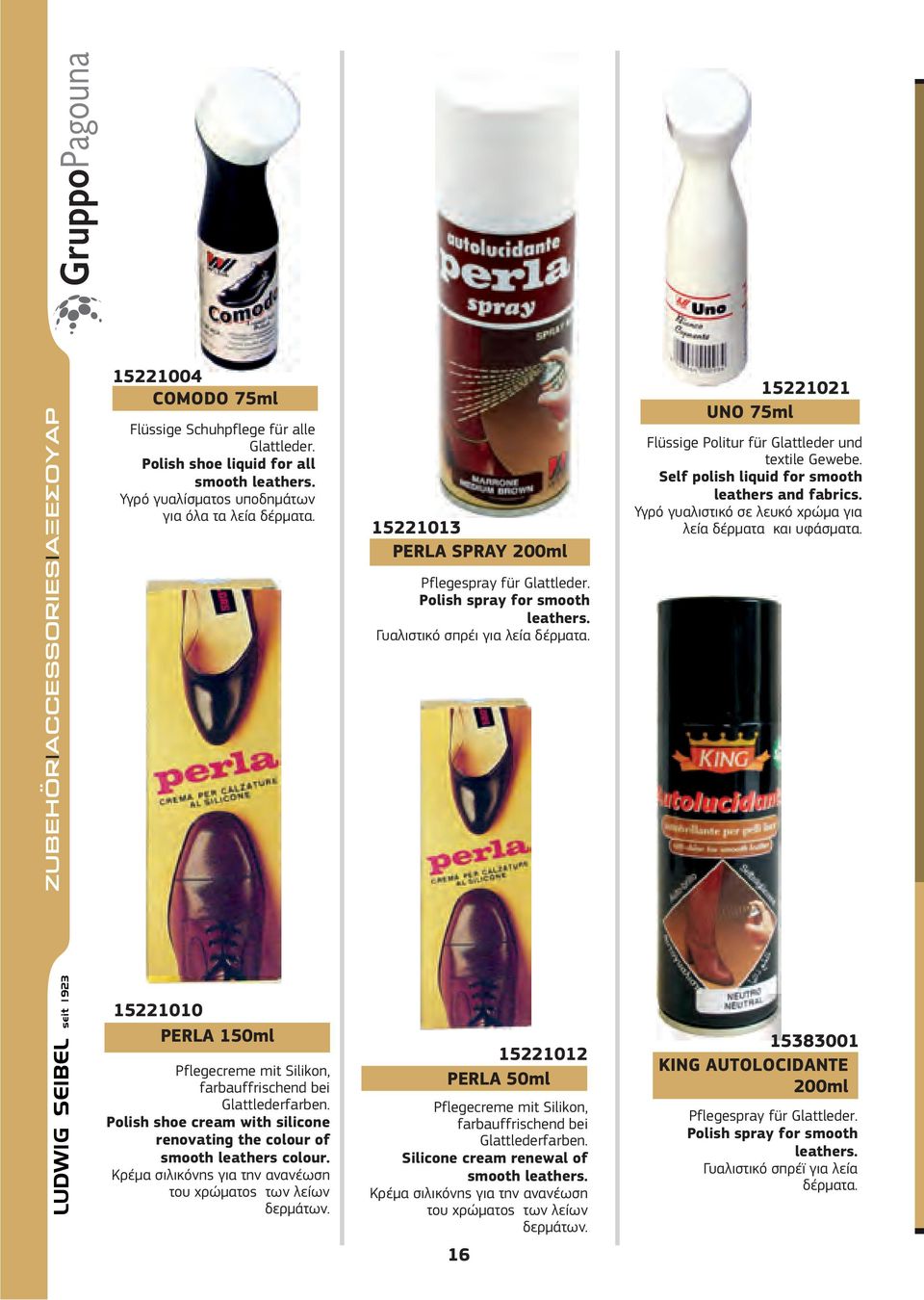 Self polish liquid for smooth leathers and fabrics. Υγρό γυαλιστικό σε λευκό χρώμα για λεία δέρματα και υφάσματα. 15221010 PERLA 150ml Pflegecreme mit Silikon, farbauffrischend bei Glattlederfarben.