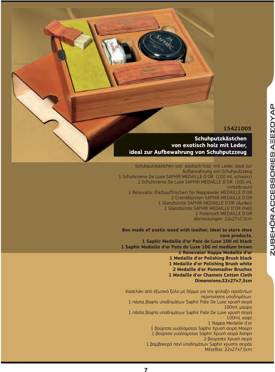 MEDAILLE D'OR 1 Glanzbürste SAPHIR MEDAILLE D'OR (dunkel) 1 Glanzbürste SAPHIR MEDAILLE D'OR (hell) 1 Poliertuch MEDAILLE D'OR Abmessungen: 22x27x7,5cm Box made of exotic wood with leather, ideal to