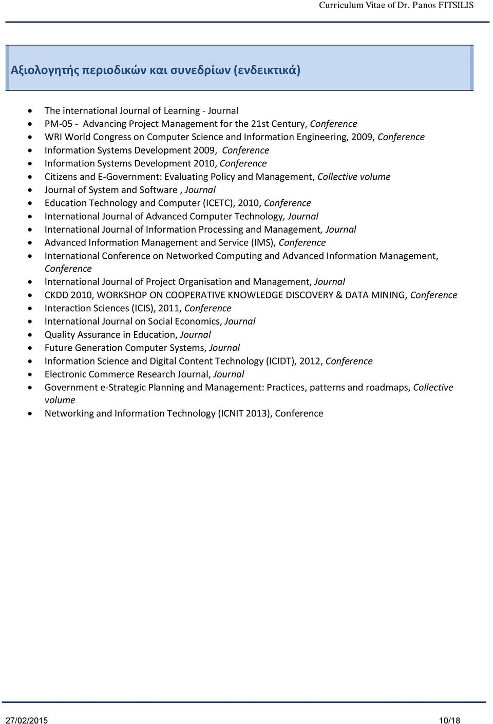 and Management, Collective volume Journal of System and Software, Journal Education Technology and Computer (ICETC), 2010, Conference International Journal of Advanced Computer Technology, Journal