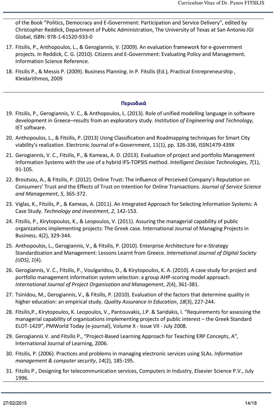 Citizens and E-Government: Evaluating Policy and Management. Information Science Reference. 18. Fitsilis P., & Messis P. (2009). Business Planning. In P. Fitsilis (Ed.