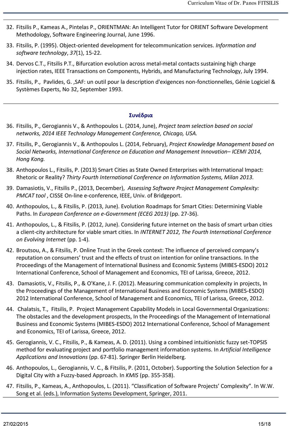 , Fitsilis P.T., Bifurcation evolution across metal-metal contacts sustaining high charge injection rates, IEEE Transactions on Components, Hybrids, and Manufacturing Technology, July 1994. 35.