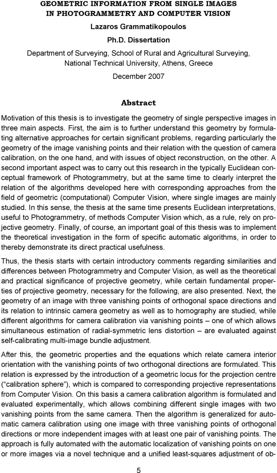 Dissertation Department of Surveying, School of Rural and Agricultural Surveying, National Technical University, Athens, Greece December 2007 Abstract Motivation of this thesis is to investigate the