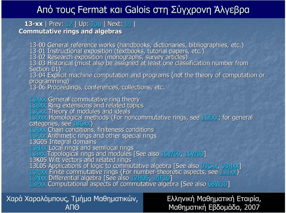 ) 13-02 Research exposition (monographs, survey articles) 13-03 Historical (must also be assigned at least one classification number from Section 01) 13-04 Explicit machine computation and programs