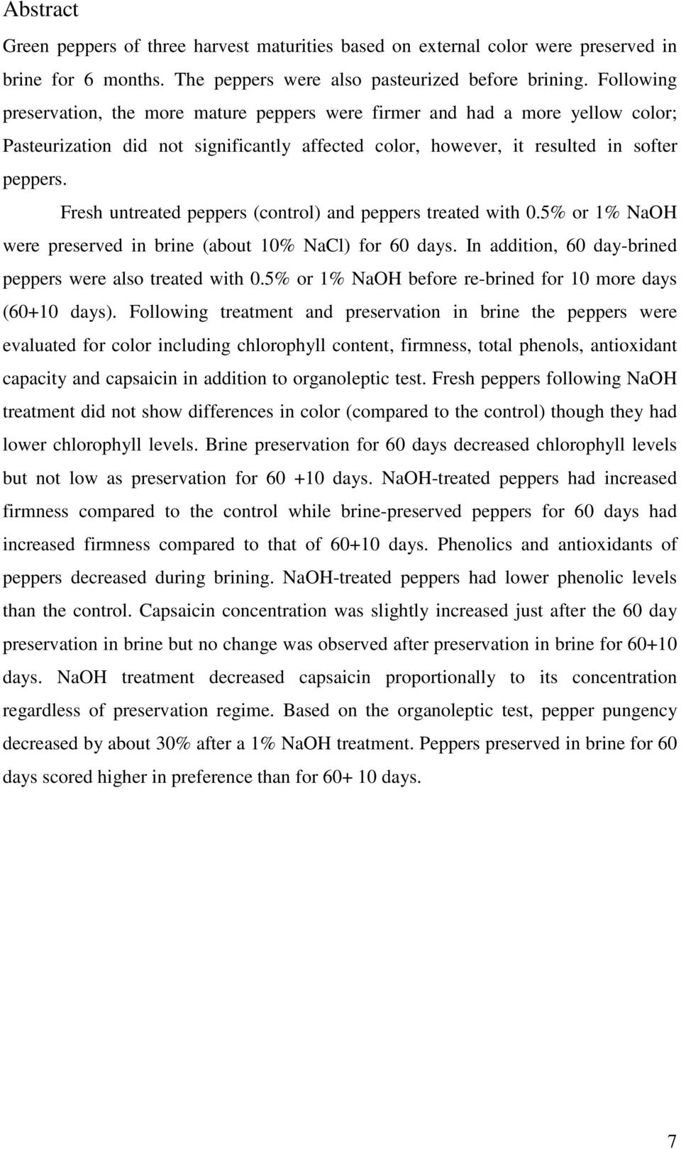 Fresh untreated peppers (control) and peppers treated with 0.5% or 1% NaOH were preserved in brine (about 10% NaCl) for 60 days. In addition, 60 day-brined peppers were also treated with 0.