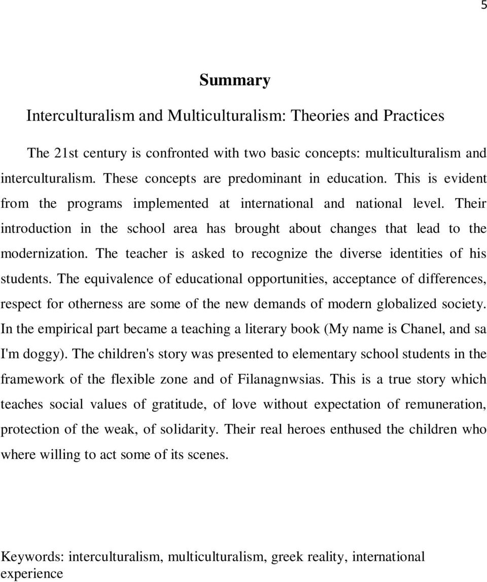 Their introduction in the school area has brought about changes that lead to the modernization. The teacher is asked to recognize the diverse identities of his students.
