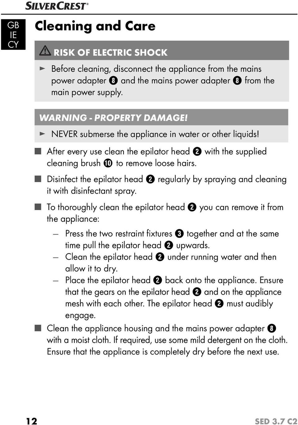 Disinfect the epilator head 2 regularly by spraying and cleaning it with disinfectant spray.