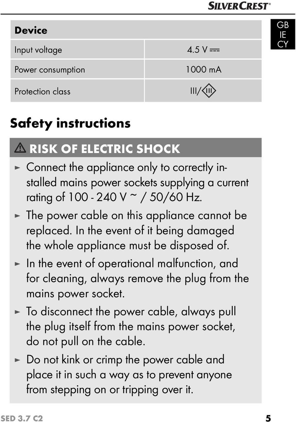 50/60 Hz. The power cable on this appliance cannot be replaced. In the event of it being damaged the whole appliance must be disposed of.