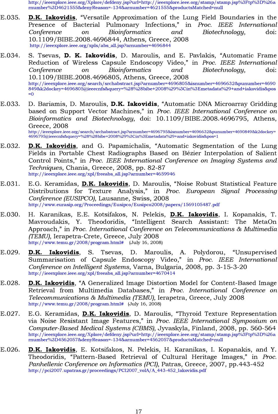 Iakovidis, Versatile Approximation of the Lung Field Boundaries in the Presence of Bacterial Pulmonary Infections, in Proc. IEEE International Conference on Bioinformatics and Biotechnology, doi: 10.