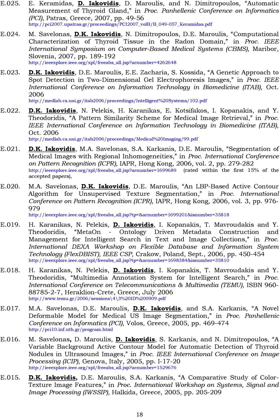 Dimitropoulos, D.E. Maroulis, Computational Characterization of Thyroid Tissue in the Radon Domain, in Proc.