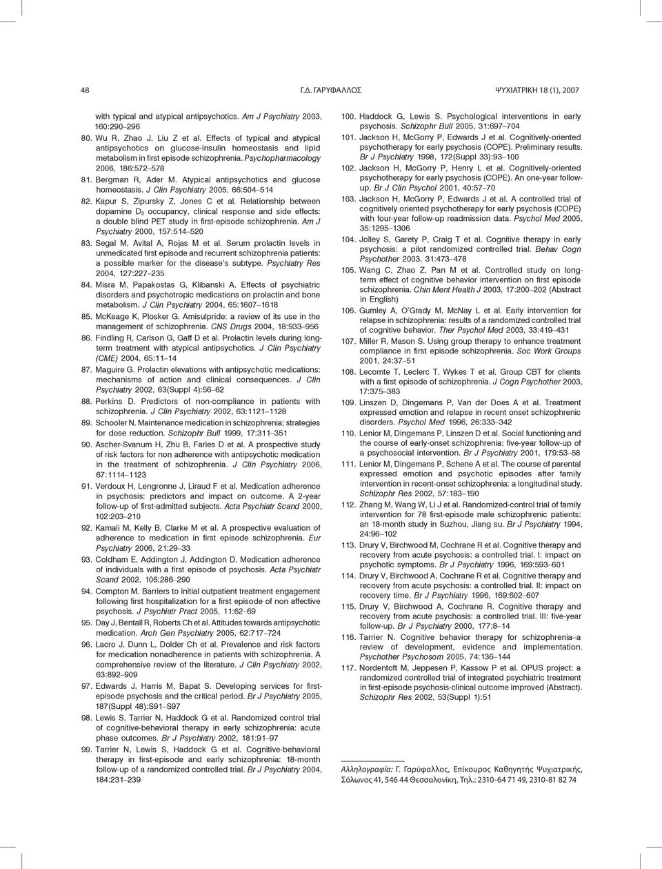 Atypical antipsychotics and glucose homeostasis. J Clin Psychiatry 2005, 66:504 514 82. Kapur S, Zipursky Z, Jones C et al.