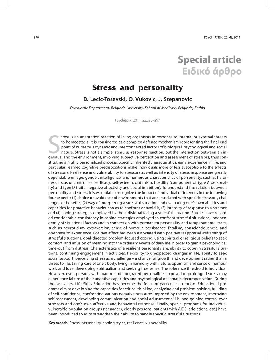 organisms in response to internal or external threats to homeostasis.