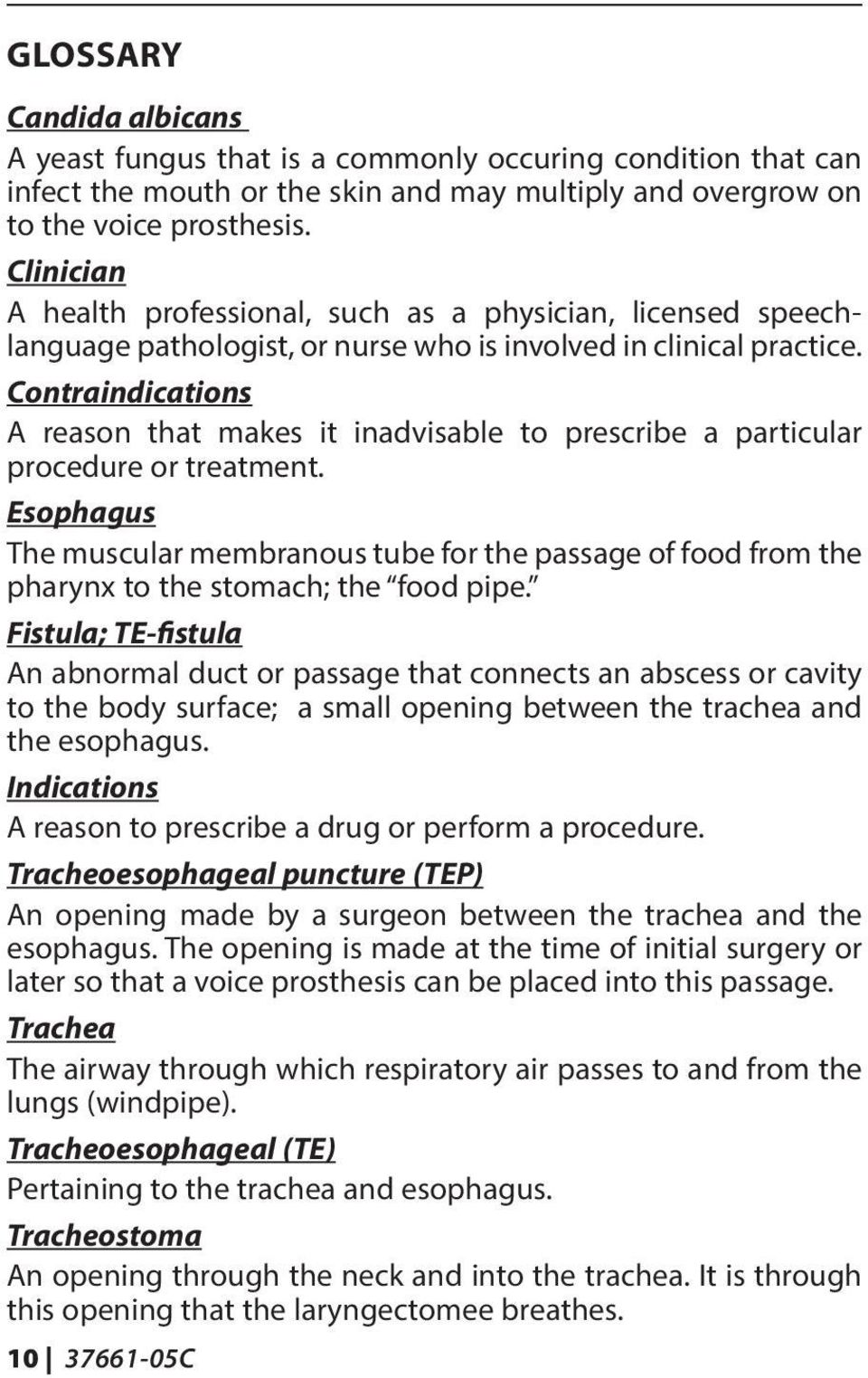 Contraindications A reason that makes it inadvisable to prescribe a particular procedure or treatment.