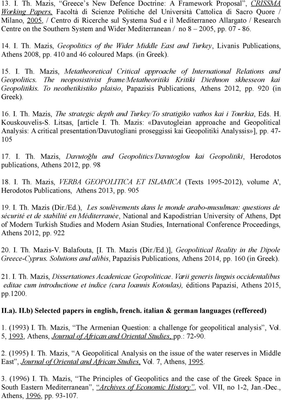 Systema Sud e il Mediterraneo Allargato / Research Centre on the Southern System and Wider Mediterranean / no 8 2005, pp. 07-86. 14. I. Th.