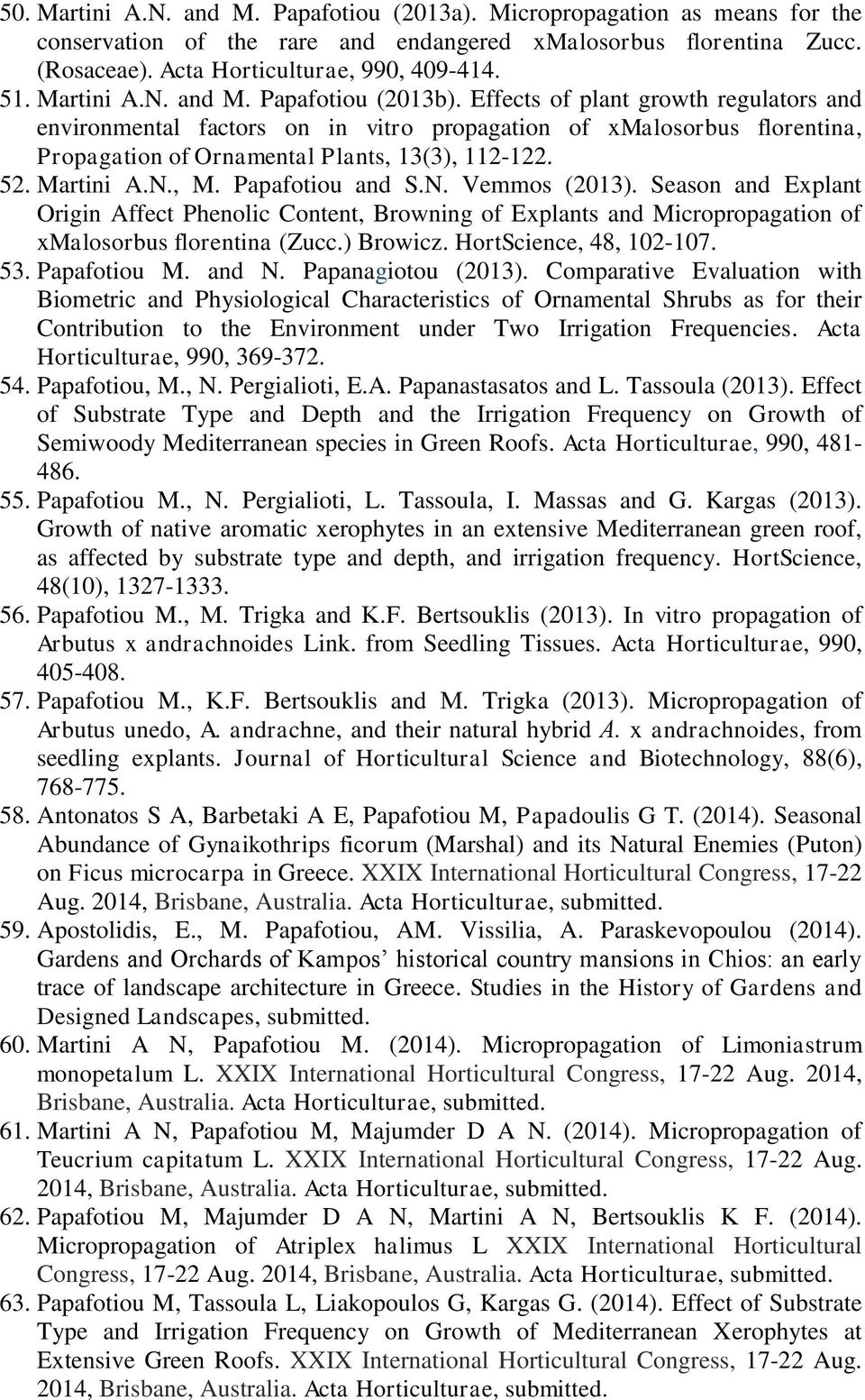 Effects of plant growth regulators and environmental factors on in vitro propagation of xmalosorbus florentina, Propagation of Ornamental Plants, 13(3), 112-122. 52. Martini A.N., M. Papafotiou and S.