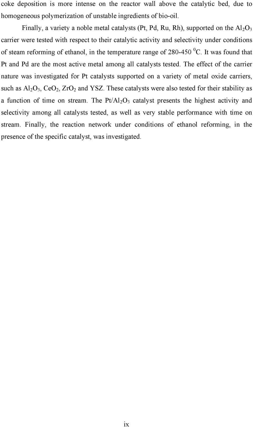 ethanol, in the temperature range of 28-45 C. It was found that Pt and Pd are the most active metal among all catalysts tested.