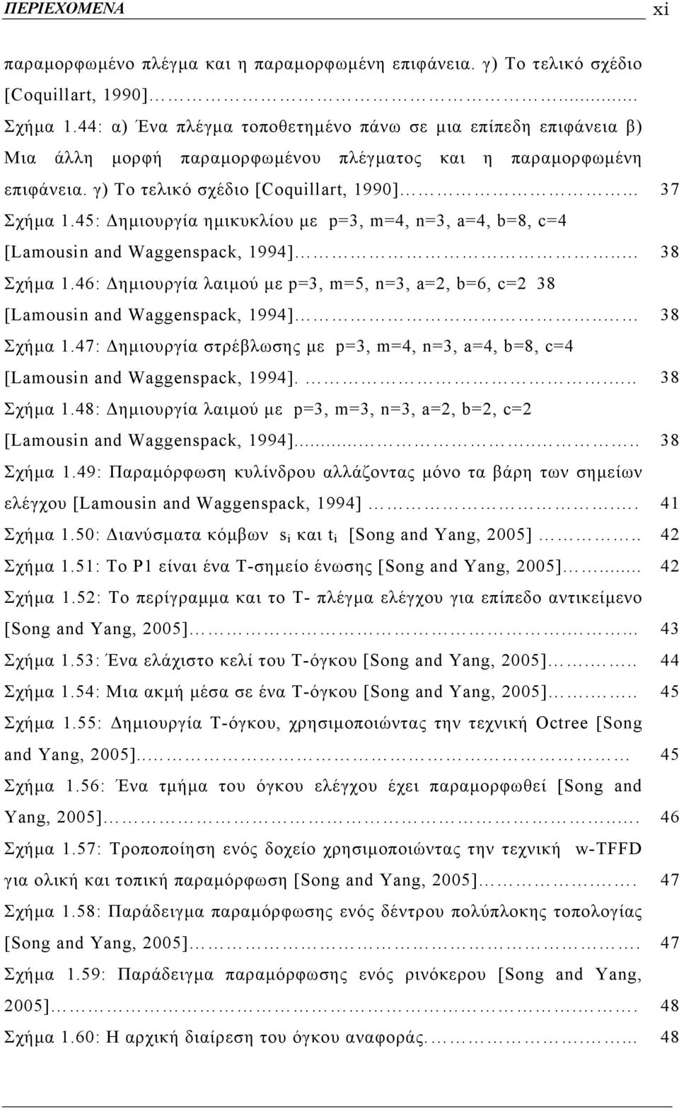 45: ηµιουργία ηµικυκλίου µε p=3, m=4, n=3, a=4, b=8, c=4 [Lamousin and Waggenspack, 1994].. 38 Σχήµα 1.46: ηµιουργία λαιµού µε p=3, m=5, n=3, a=2, b=6, c=2 38 [Lamousin and Waggenspack, 1994].