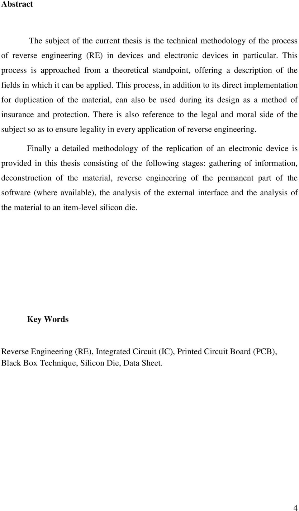 This process, in addition to its direct implementation for duplication of the material, can also be used during its design as a method of insurance and protection.