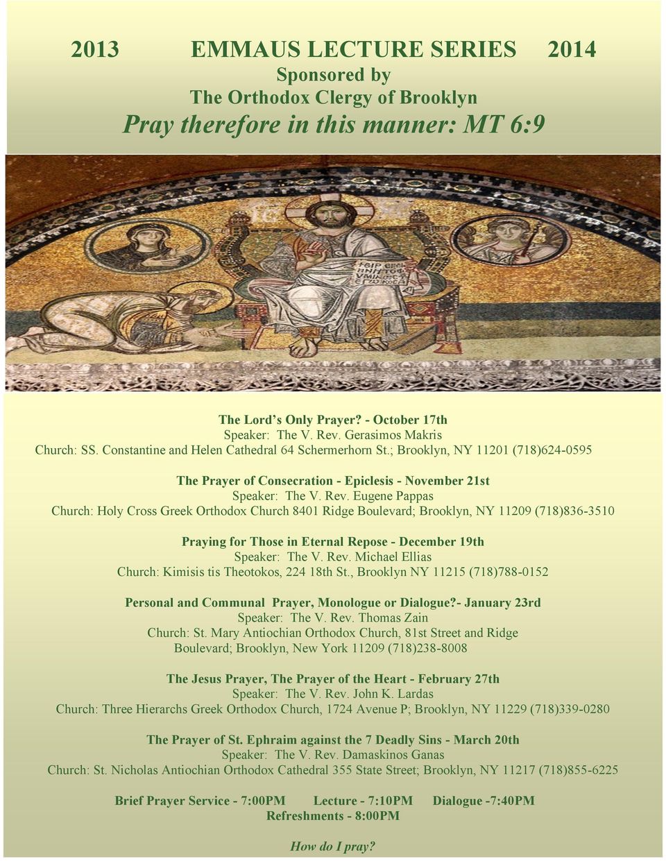 Eugene Pappas Church: Holy Cross Greek Orthodox Church 8401 Ridge Boulevard; Brooklyn, NY 11209 (718)836-3510 Praying for Those in Eternal Repose - December 19th Speaker: The V. Rev.