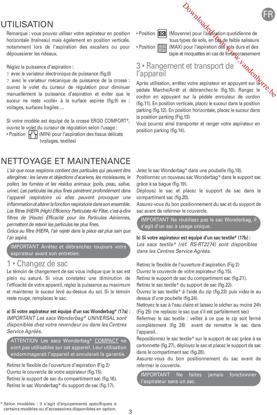 avec le variateur mécanique de puissance de la crosse : ouvrez le volet du curseur de régulation pour diminuer manuellement la puissance d aspiration et éviter que le suceur ne reste «collé» à la