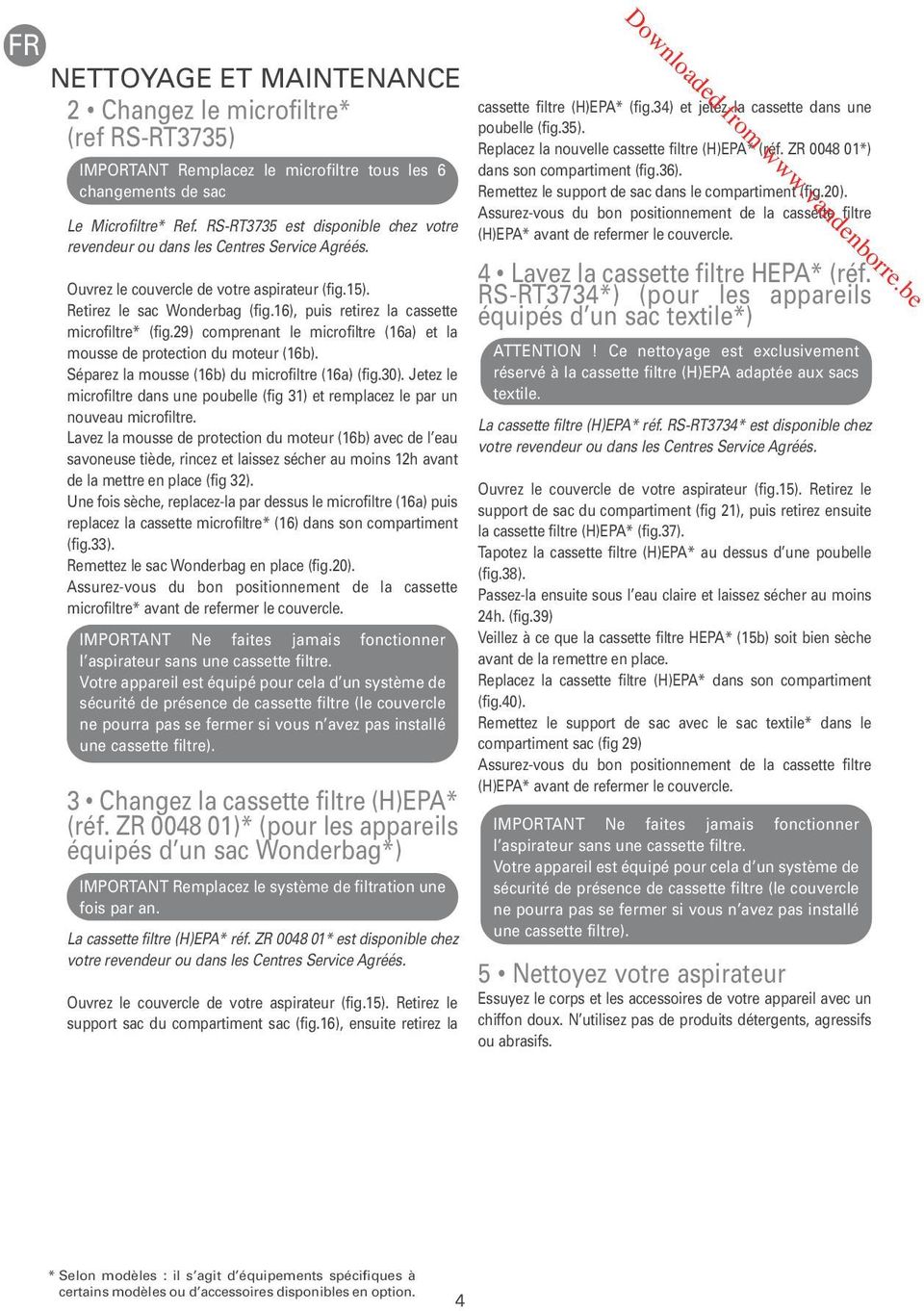 16), puis retirez la cassette microfiltre* (fig.29) comprenant le microfiltre (16a) et la mousse de protection du moteur (16b). Séparez la mousse (16b) du microfiltre (16a) (fig.30).