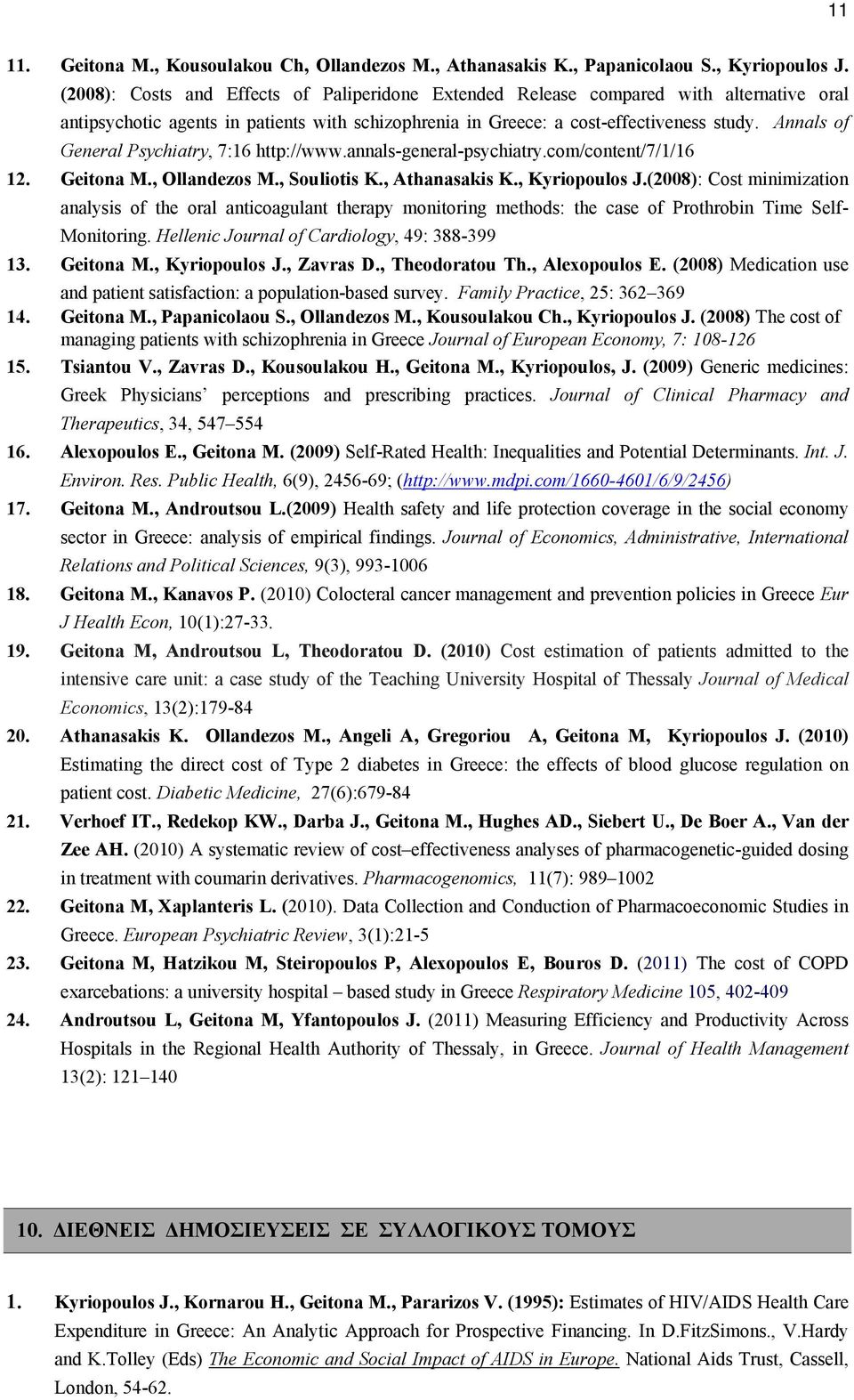 Annals of General Psychiatry, 7:16 http://www.annals-general-psychiatry.com/content/7/1/16 12. Geitona M., Ollandezos M., Souliotis K., Athanasakis K., Kyriopoulos J.