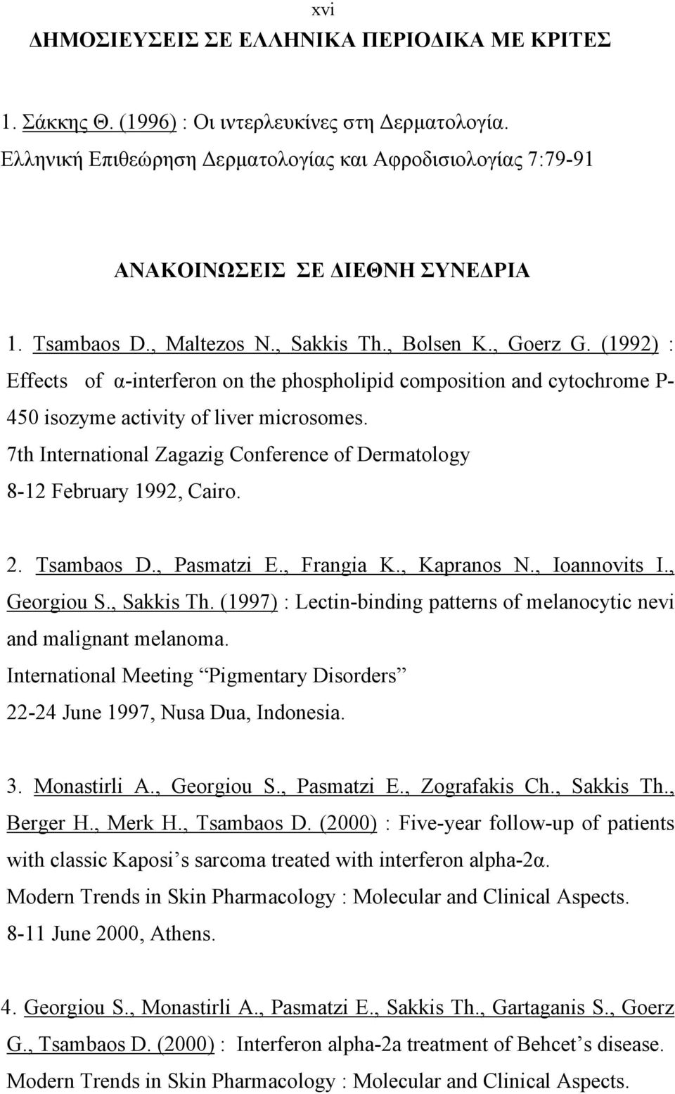 (1992) : Effects of α-interferon on the phospholipid composition and cytochrome P- 450 isozyme activity of liver microsomes.