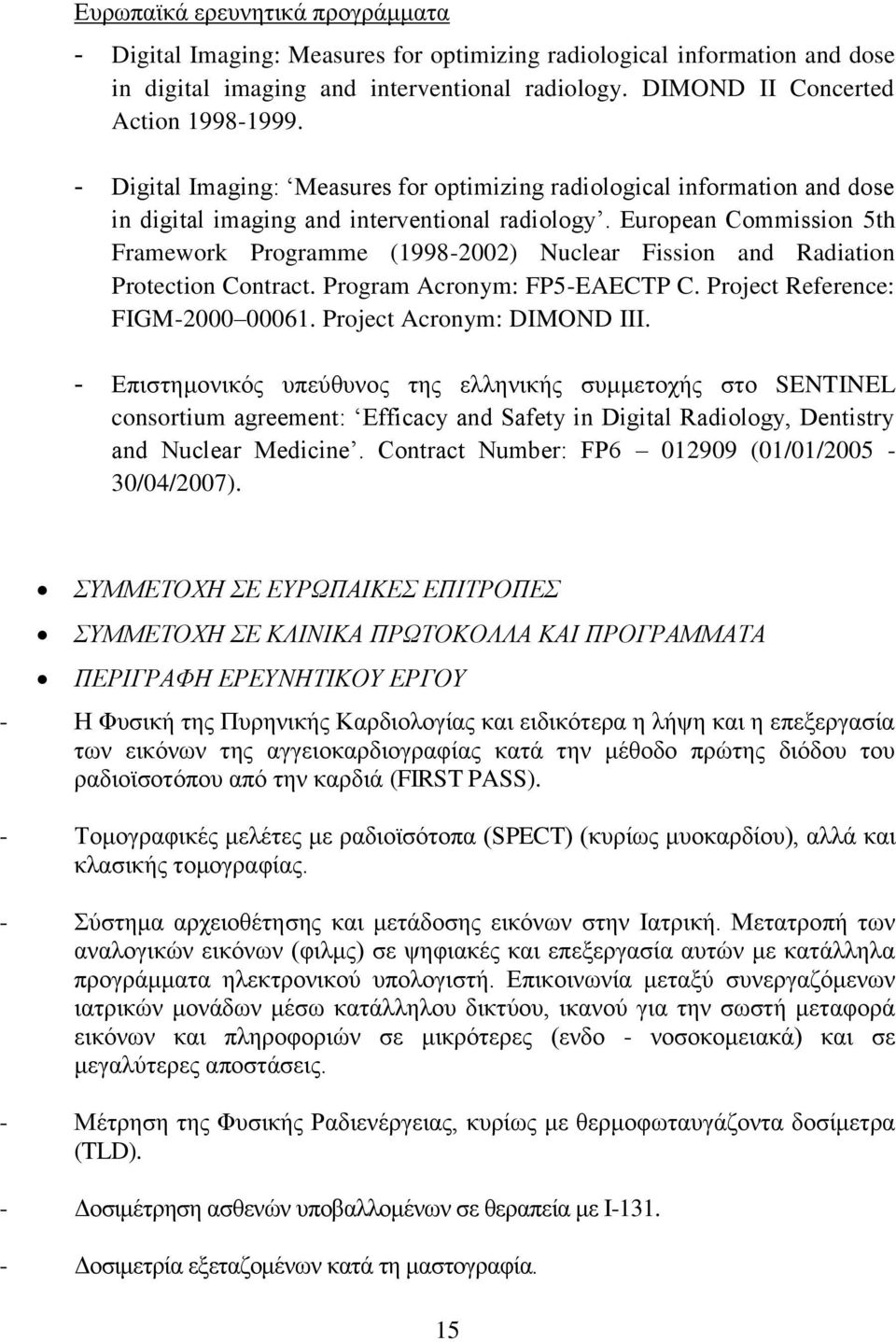 European Commission 5th Framework Programme (1998-2002) Nuclear Fission and Radiation Protection Contract. Program Acronym: FP5-EAECTP C. Project Reference: FIGM-2000 00061.