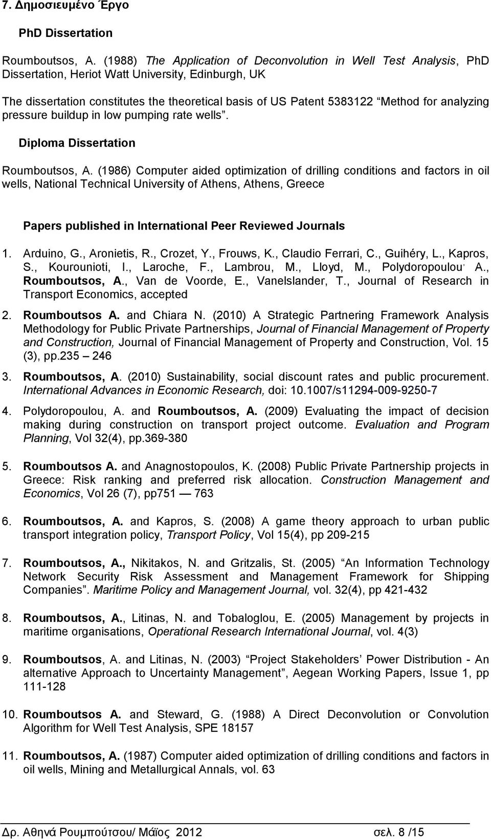 for analyzing pressure buildup in low pumping rate wells. Diploma Dissertation Roumboutsos, Α.