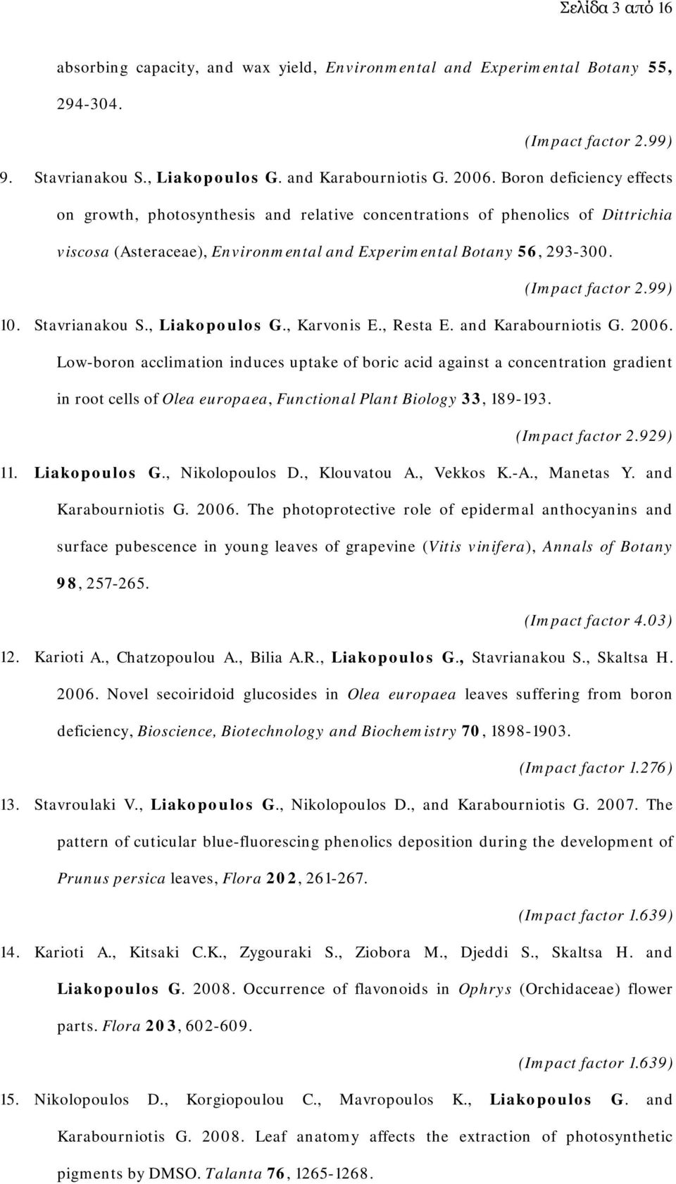 99) 10. Stavrianakou S., Liakopoulos G., Karvonis E., Resta E. and Karabourniotis G. 2006.