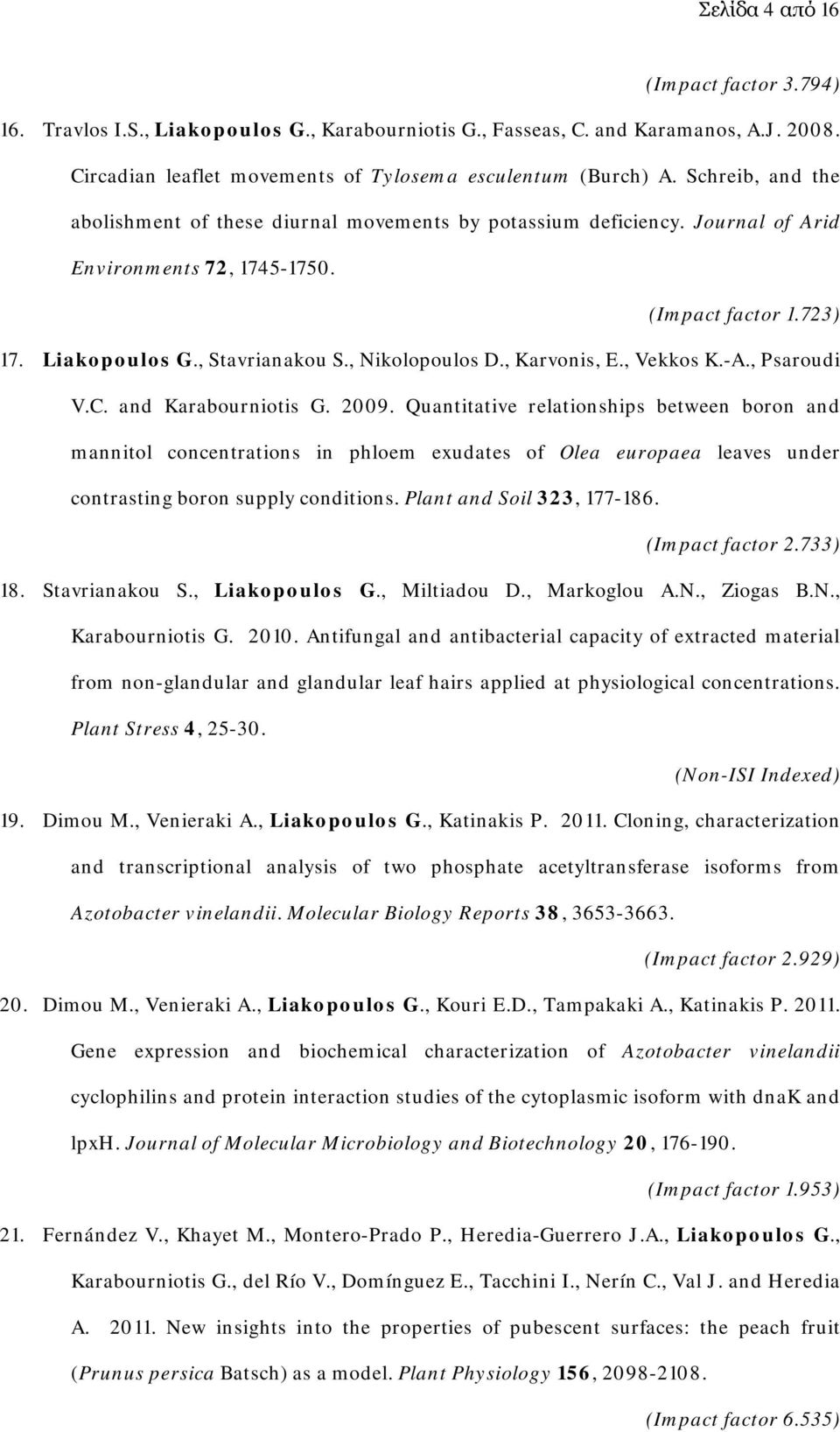 , Karvonis, E., Vekkos K.-A., Psaroudi V.C. and Karabourniotis G. 2009.