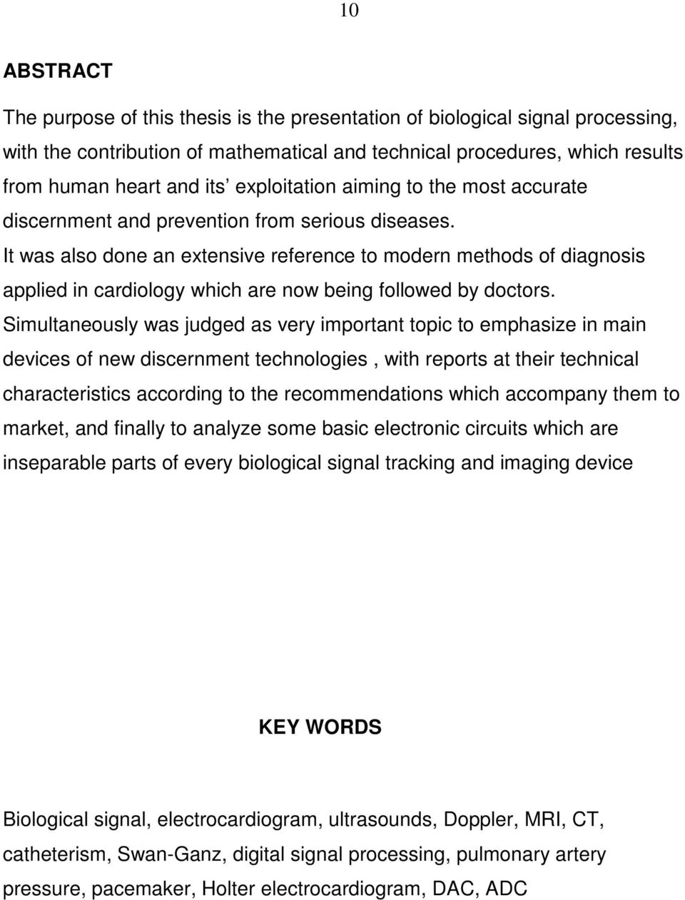 It was also done an extensive reference to modern methods of diagnosis applied in cardiology which are now being followed by doctors.