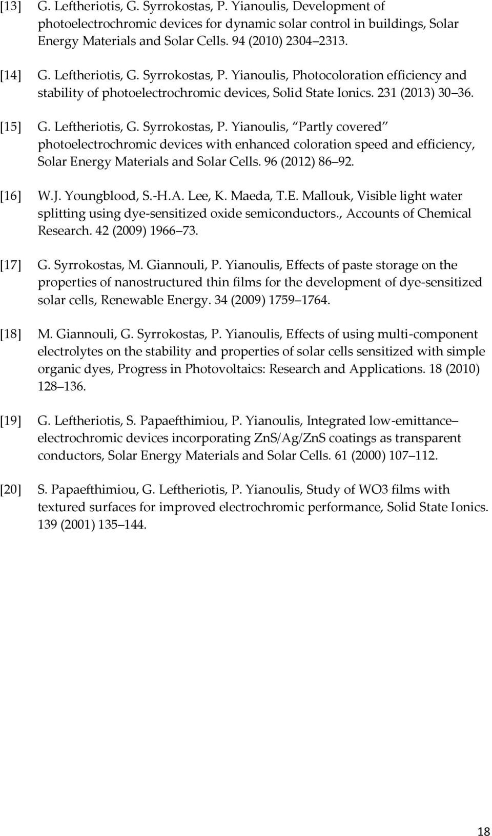 96 (2012) 86 92. [16] W.J. Youngblood, S.-H.A. Lee, K. Maeda, T.E. Mallouk, Visible light water splitting using dye-sensitized oxide semiconductors., Accounts of Chemical Research. 42 (2009) 1966 73.