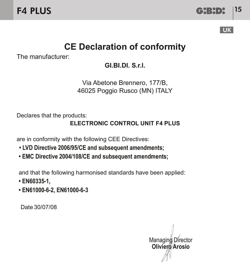 Via Abetone Brennero, 177/B, 46025 Poggio Rusco (MN) ITALY UK Declares that the products: ELECTRIC CTROL UNIT are in