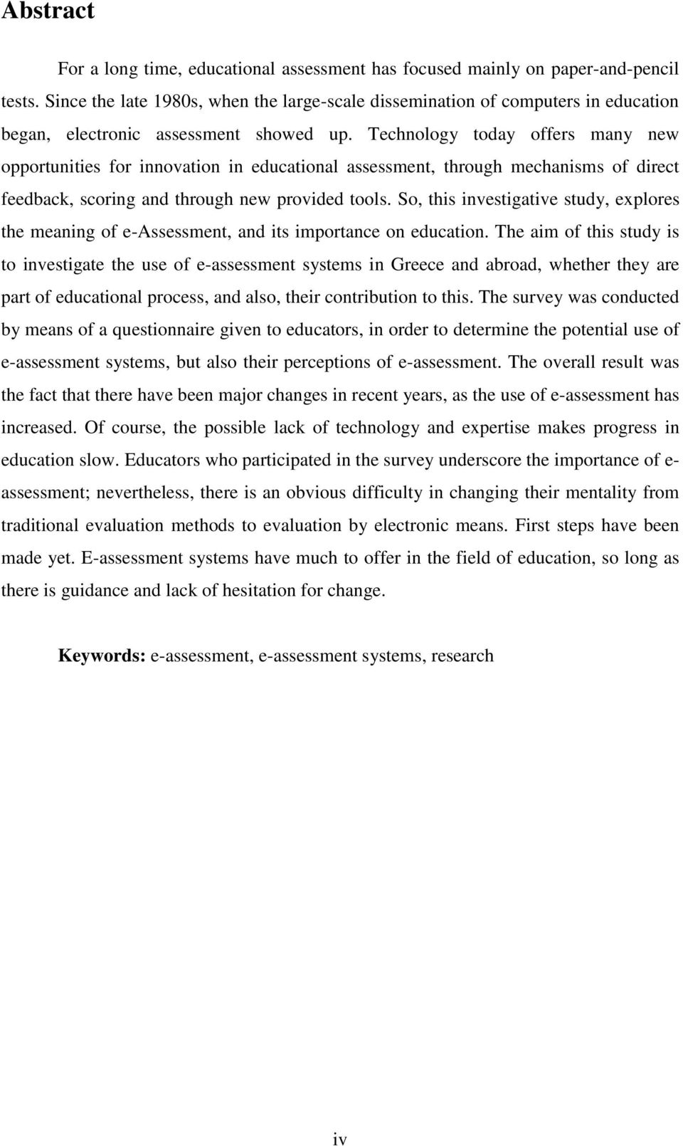 Technology today offers many new opportunities for innovation in educational assessment, through mechanisms of direct feedback, scoring and through new provided tools.