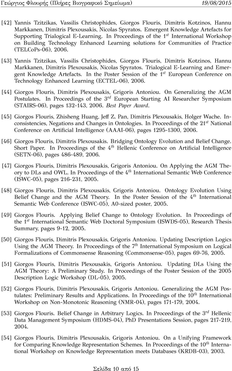 In Proceedings of the 1 st International Workshop on Building Technology Enhanced Learning solutions for Communities of Practice (TELCoPs-06), 2006.