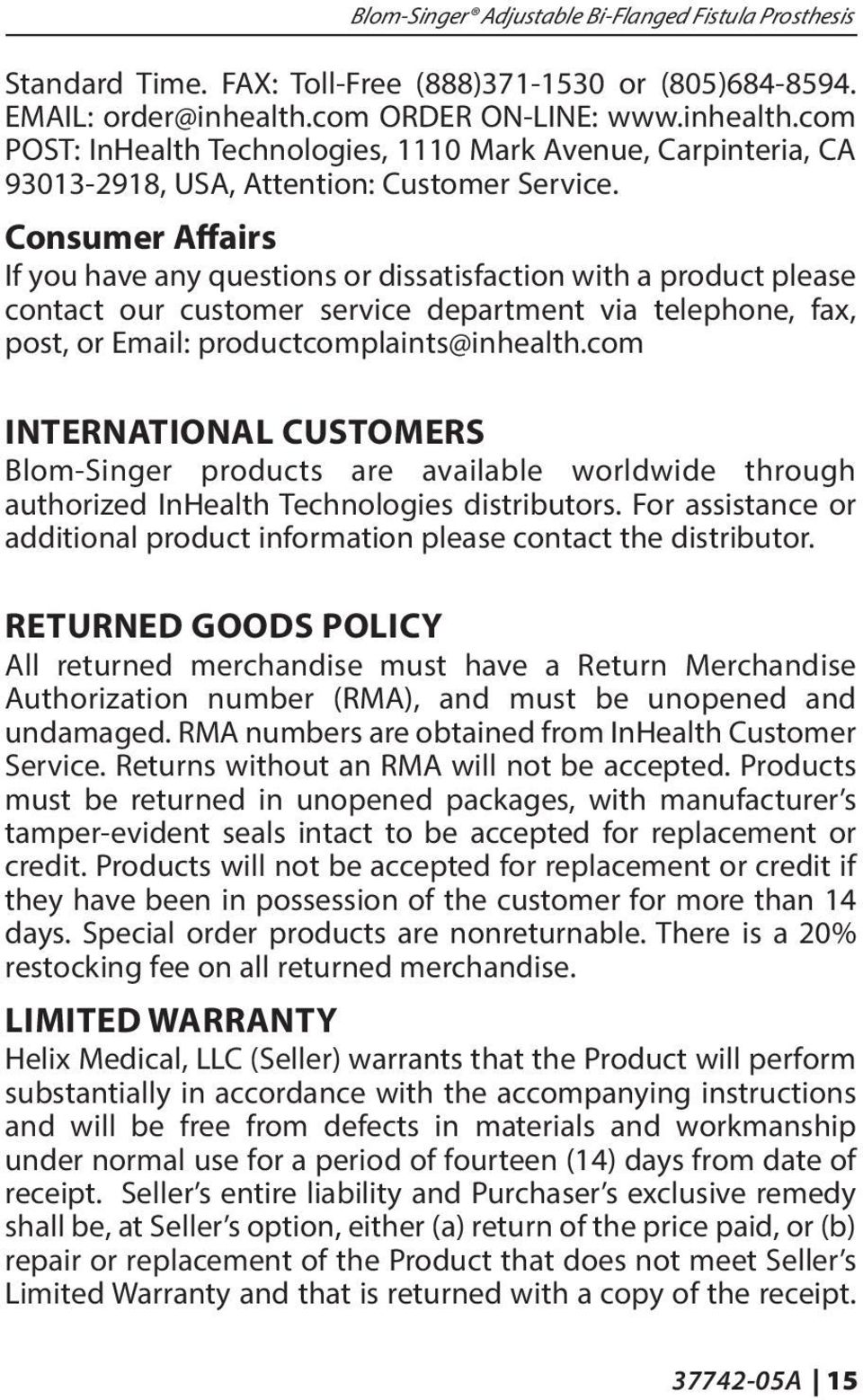 Consumer Affairs If you have any questions or dissatisfaction with a product please contact our customer service department via telephone, fax, post, or Email: productcomplaints@inhealth.