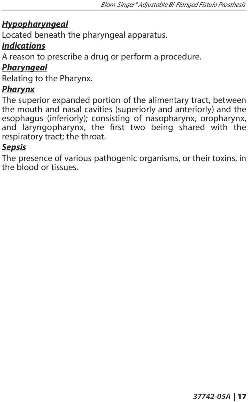 Pharynx The superior expanded portion of the alimentary tract, between the mouth and nasal cavities (superiorly and anteriorly) and the esophagus