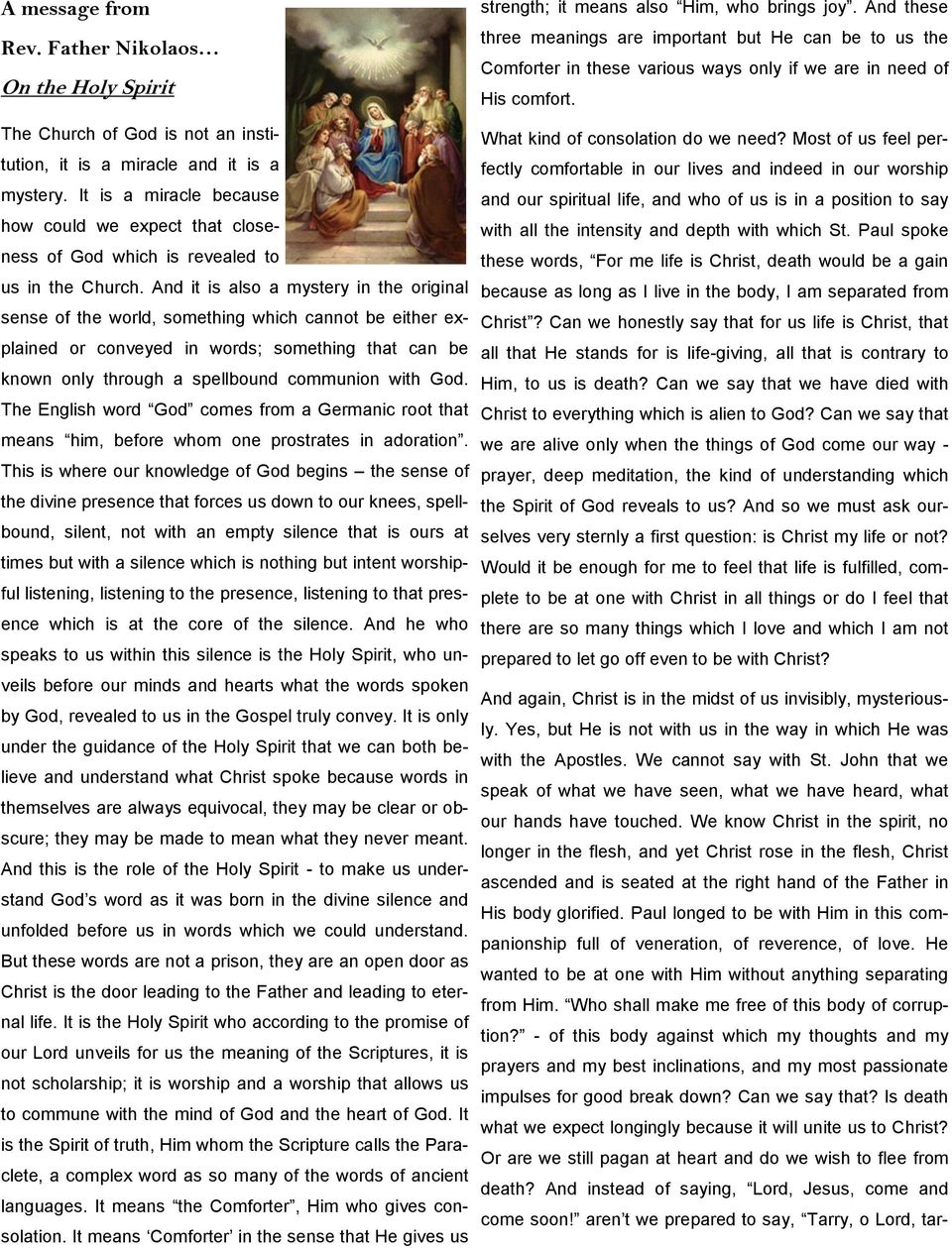 And it is also a mystery in the original sense of the world, something which cannot be either explained or conveyed in words; something that can be known only through a spellbound communion with God.